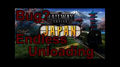 Railway Empire - Japan - Endless Unloading Bug?
