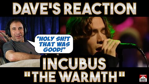 Dave's Reaction: Incubus — The Warmth