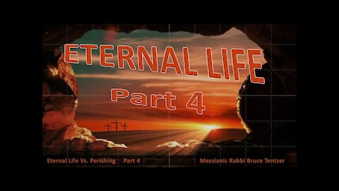 Eternal Life Part 4