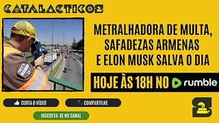 #133 Metralhadora De Multa, Safadezas Armenas E Elon Musk Salva O Dia