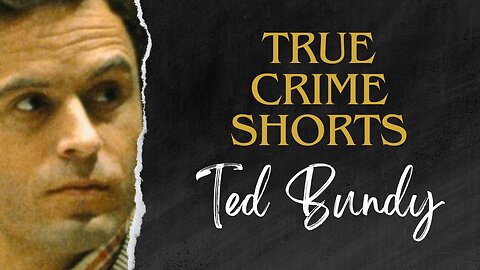 Ted Bundy: A charismatic notorious serial killers. True Crime Shorts