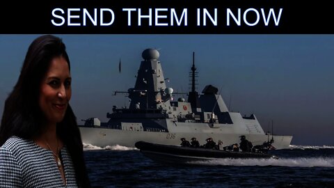 Priti Patel Can Call On The Royal Navy To Stop Illegal Crossings Under Maritime Law. Do It Now!