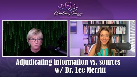 Ep 158: Adjudicating information vs. sources w/ Dr. Lee Merritt | The Courtenay Turner Podcast