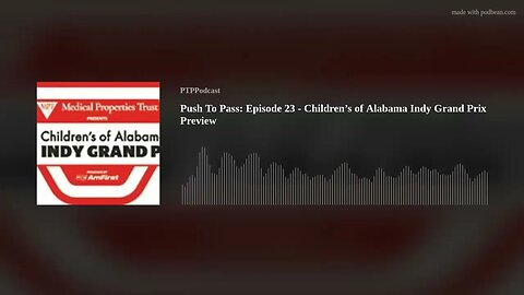Push To Pass: Episode 23 - Children’s of Alabama Indy Grand Prix Preview