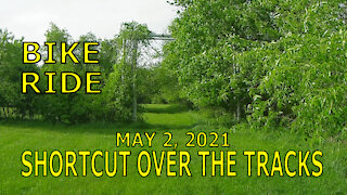 Bike Ride May 2, 2021 - Shortcut Over the Tracks