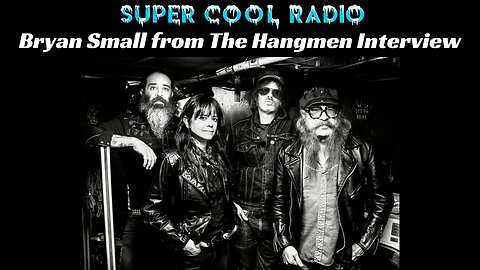 Bryan Small from The Hangmen Super Cool Radio Interview