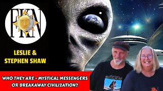 Who They Are - Mystical Messengers or Breakaway Civilization? | Leslie & Stephen Shaw