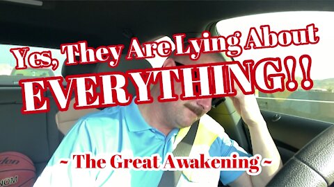 Yes, The Are Lying About EVERYTHING!!! ~ The Great Awakening ~
