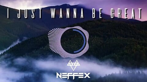 NEFFEX I Just Wanna Be Great 🏔 Copyright Free No 135