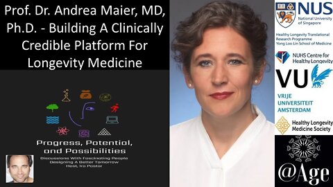 Prof. Dr. Andrea B. Maier, MD, PhD - Building A Clinically Credible Platform For Longevity Medicine