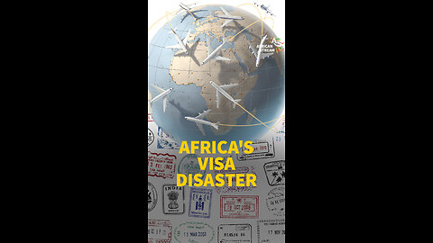 AFRICA'S VISA DISASTER