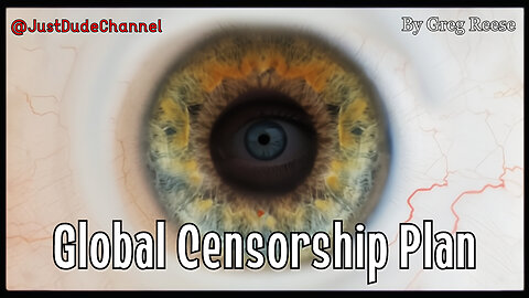 Sweeping Plan For Global Censorship Exposed | Greg Reese