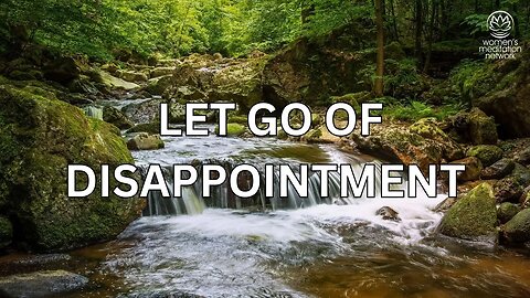 Let Go Of Disappointment // Daily Meditation for Women