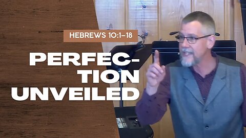 Perfection Unveiled — Hebrews 10:1–18 (Traditional Worship)