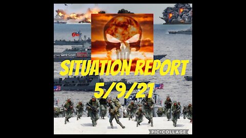 SITUATION REPORT 5/9/21