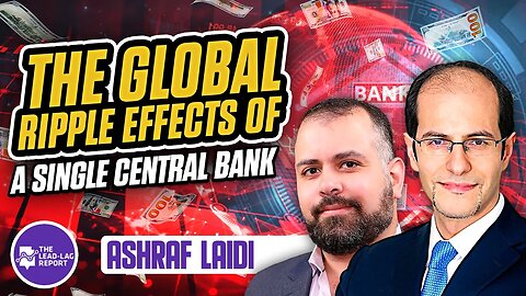Ashraf Laidi: The Global Ripple Effects of a Single Central Bank
