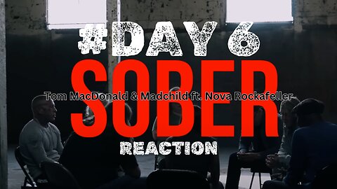 Day 6 Sobriety Journey: Reacting to 'Sober' by Tom MacDonald, Madchild, Nova Rockafeller