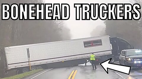 I QUIT TRUCKING TODAY | BONEHEAD TRUCKERS OF THE WEEK