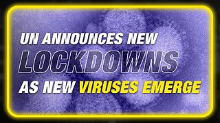 Breaking - UN Officially Calls for New Lockdowns To Counter 2 New Viruses