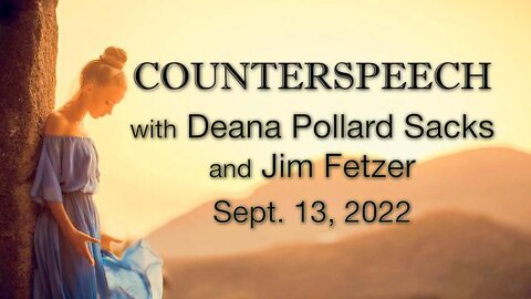 Counterspeech (13 September 2022) with Deana Pollard Sacks and Jim Fetzer