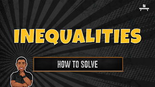 Inequalities | How to Solve