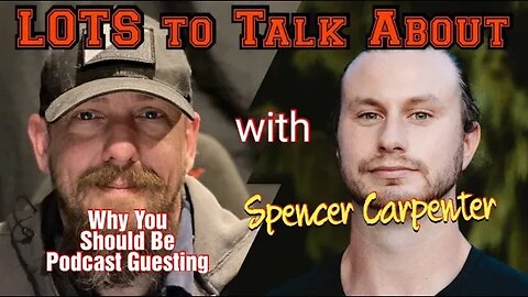 LOTS To Talk About with Spencer Carpenter Why You Should Be Podcast Guesting