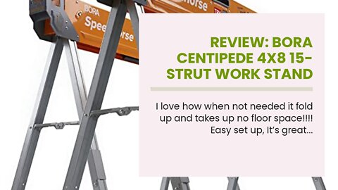 Review: Bora Centipede 4x8 15-Strut Work Stand and Portable Table XL Sawhorse Support with Fo...