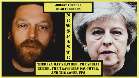 Theresa May's Father: The Serial Killer, The Travelers Daughter, and the Cover Ups - Johnny Vedmore