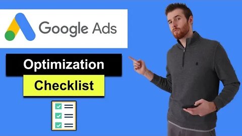 Google Ads Optimization Checklist (2022) - Amazing Checklist To Improve Your Google Ads Campaigns
