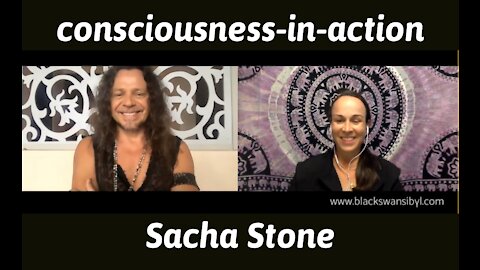 Consciousness-in-action with Sacha Stone - August 10/2021