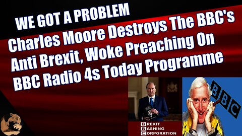 Charles Moore Destroys The BBC's Anti Brexit, Woke Preaching On BBC Radio 4s Today Programme