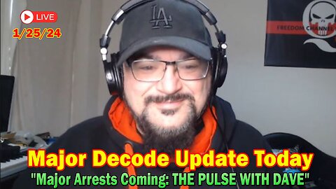 Major Decode Update Today Jan 25: "Major Arrests Coming: THE PULSE WITH DAVE"