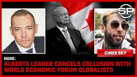 HUGE: Alberta Leader CANCELS Collusion With World Economic Forum Globalists.