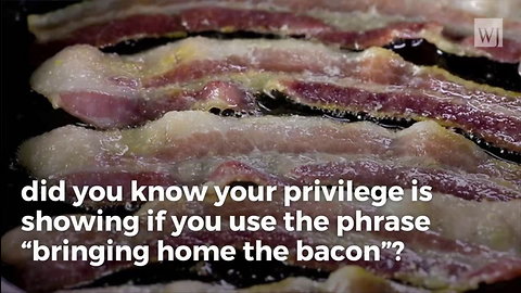 Leftists Now Want to End the Phrase ‘Bringing Home the Bacon’