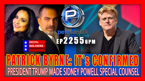EP 2255-6PM PATRICK BYRNE: IT's CONFIRMED...PRESIDENT TRUMP MADE SIDNEY POWELL SPECIAL COUNSEL