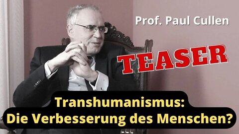 Transhumanismus: Die Verbesserung des Menschen? | Ein Gespräch mit Prof. Paul Cullen (Teaser)