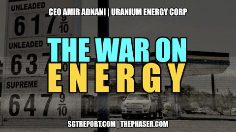 THE WAR ON ENERGY -- CEO AMIR ADNANI