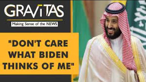 Gravitas: Saudi Arabia is drifting away from America