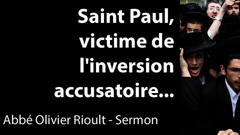 Saint Paul, victime de l'inversion accusatoire... - Sermon