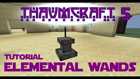 Thaumcraft 5 Tutorial - Part 15 - Elemental Wands