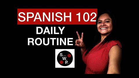 Spanish 102 - Talking About Your Daily Routine in Spanish, Daily Routine Vocab - Spanish With Profe