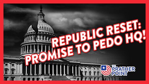 REPUBLIC RESET: PROMISE TO PEDO HQ!