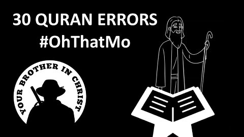 30 Mistakes in the Quran and Hadith - #OhThatMo