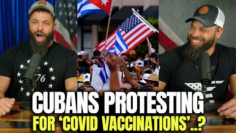 Cubans Protesting For COVID Vaccinations..?
