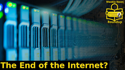 The End of the Internet? | Weekly News Roundup