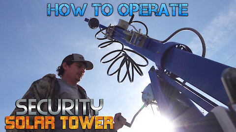 How to Operate the 45' Solar Security Tower (2 IP Cameras - 2TB NVR - Router/4G Hotspot)
