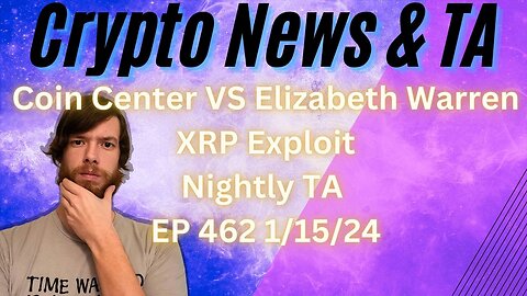 Coin Center VS Elizabeth Warren, XRP Exploit, Nightly TA EP 462 1/15/24 #crypto #cryptocurrency