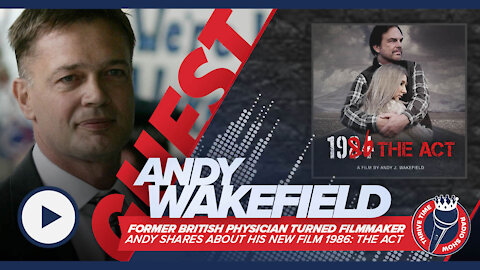 Andy Wakefield | Former British Physician Turned Filmmaker Shares About His New Film 1986: The Act