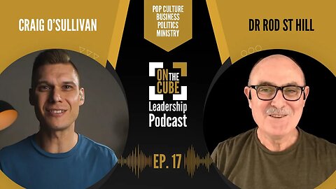 Actions Reveal Truth | On the CUBE Leadership Podcast 017 | Craig O'Sullivan & Dr Rod St Hill