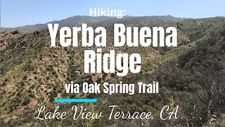 #32 Hiking Yerba Buena Ridge (via Oak Spring), San Gabriel Mtns (Angeles NF), CA